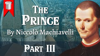 The Prince by Niccolò Machiavelli - Part III