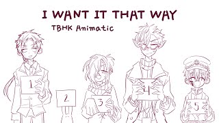 "I WANT IT THAT WAY" (Jibaku Shounen 99) || TBHK Animatic