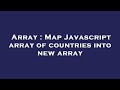 Array : Map Javascript array of countries into new array