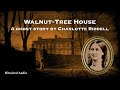 walnut tree house a ghost story by charlotte riddell a bitesized audiobook