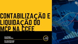 Contabilização e liquidação do MCP na CCEE - o mercado de energia depende delas!