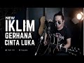 Iklim-GERHANA CINTA LUKA💔 Cover by Ojay besut