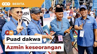 Puad dakwa Azmin keseorangan di Mahkota, PAS jauhkan diri