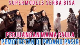 PERDANA MAMA PAULA PEMOTRETAN DI PADANG PASIR‼️ SERU \u0026 BUTUH PERJUANGAN