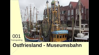 Eisenbahn in Ostfriesland - Museumsbahn und Trainspotting