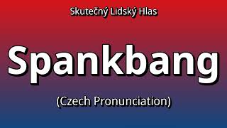 👉 How To Say: Spankbang - Czech Pronunciation