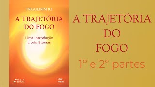 Trigueirinho | A Trajetória do Fogo - 1º e 2º partes