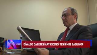 DİYALOG GAZETESİ ARTIK KENDİ TESİSLERİNDE BASILIYOR...