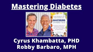 Mastering Diabetes with Cyrus Khambatta and Robby Barbaro