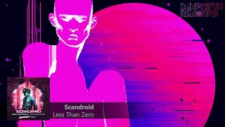 Scandroid - Less Than Zero