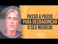 Passo a passo para DESBAGUNÇAR o seu negócio