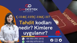 Tahdit kodları nedir?Kimlere uygulanır? VİZE İHLALİ -DEPORT (Ç-114 | Ç-115 | Ç-116|Ç-117 )