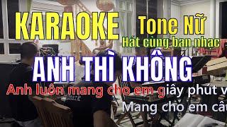 Karaoke  Anh Thì Không -  Tone Nữ (Hồ Hoàng Yến) - beat nhạc sống Hát Cùng Ban Nhạc | Hòn Khói Band