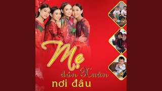 Quỳnh Trang x Tuyết Nhung x Thiêng Ngân | Mẹ Đón Xuân Nơi Đâu