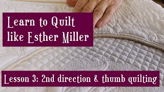 How to Hand Quilt with Esther Miller ~ Lesson 3: second direction and thumb quilting