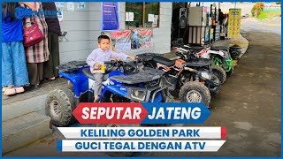 Keliling Golden Park Guci Tegal dengan ATV, Segini Harga Sewa per 20-30 Menit