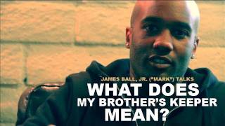 [MBK3 L.A.] What does MY BROTHER'S KEEPER mean to James Ball, Jr. (\