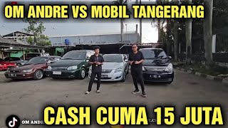 CASH 15 JUTA NI HARGA MOBIL BEKAS DI SHOWROOM MOBIL TANGERANG DI TAWAR OM ANDRE