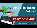 #9 Android Notification Tutorial - Firebase Auth