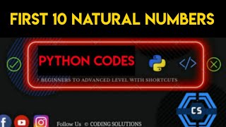 Python Program To Print First 10 Natural Numbers | Python Programming Codes |