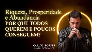 Riqueza, Prosperidade e Abundância - Por que muitos querem e poucos conseguem?