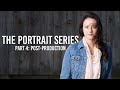 Portrait Series Part 4 | Post-Production and Image Delivery | Hosted by Sony