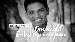 Oru naalil ente priyane njaan 🎶 Malayalam Christian song | Benjamin Francis |