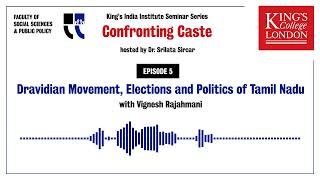 Confronting Caste | Podcast | Ep-5 | Dravidian Movement, Elections and Politics of Tamil Nadu