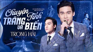 Hát gì mà hay thế: Em kể chuyện ngày xưa CHUYỆN TÌNH TRĂNG VÀ BIỂN - Trọng Hải