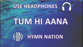 Tum Hi Aana 8D Song **Use Headphones**