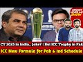 CT 2025 in India.. Nice Joke? | ICC Trophy in Pak | ICC New Formula for Pak & Ind, CT 2025 Schedule