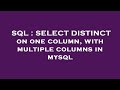 SQL : SELECT DISTINCT on one column, with multiple columns in mysql