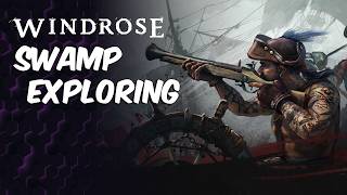 Swamp Exploring | Windrose A-Train Server Series