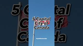 Discovering the Capitals: Exploring the Five Capital Cities of Canada!