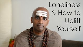 Loneliness and How to Uplift Yourself