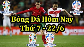 Lịch Thi Đấu Bóng Đá Hôm Nay 22/6 - Tiếp Tục VCK Euro 2024 & Copa America - Thông Tin Trận Đấu