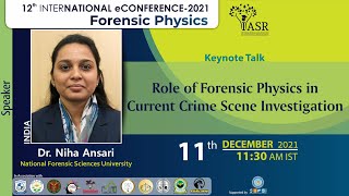 Role of Forensic Physics in Current Crime Scene Investigation | Dr. Niha Ansari