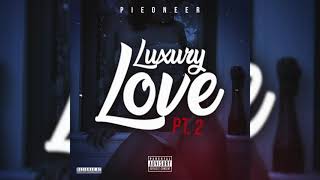 Pieoneer - Luxury Love Pt. 2 (Official Audio)