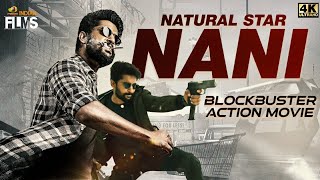 Natural Star Nani Blockbuster Action Movie 4K | #HappyBirthdayNaturalStarNani | Mango Indian Films