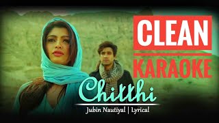 Chitthi - Arranged Karaoke - Jubin Nautiyal & Akanksha Puri | Latest Song of 2019