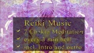 Reiki 7 Chakras balancing - Reiki music with bell every 3 minutes - Reiki Music Meditation 7 Chakras