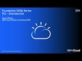 IBM Cloud Foundation Skills Series - HLO Pt2