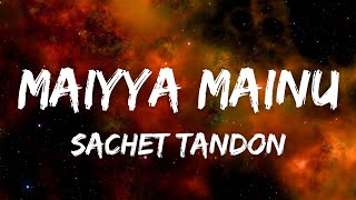 Maiyya Mainu Lyrics - Jersey | Shahid Kapoor & Mrunal Thakur | Sachet-Parampara | Shelle | Gowtam T