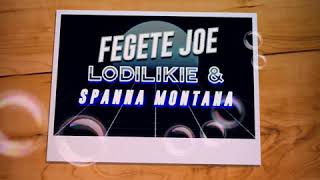 Fegete joe-Lodilikie \u0026 Spanna montana(Official animate video)