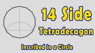 How to Draw a Tetradecagon (14 Side Polygon) Inscribed in a Circle