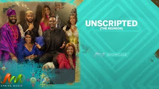 Unscripted (The Reunion) premieres on Africa Magic Showcase