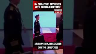 Watch | Vladimir Putin, In China, Spotted With 'Nuclear Briefcase' #shorts