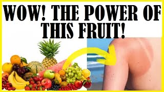 Wow, The Power Of This Fruit! Eat Before Sun Exposure!