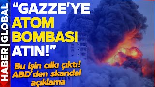 "GAZZE'YE ATOM BOMBASI ATIN" ABD'den İsrail'e Skandal Öneri ve Teklif!