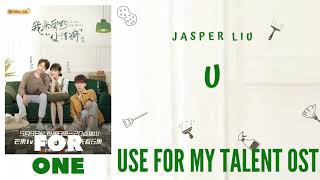 Jasper Liu U Use for My Talent OST